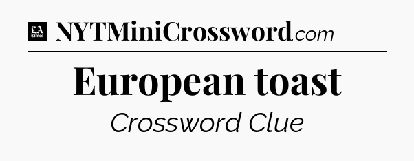 European toast - LA Times Crossword