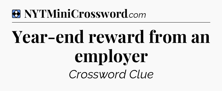 Solution: Year-end reward from an employer - NYT Mini Crossword