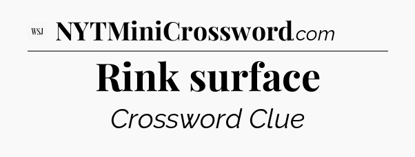 Rink surface - WSJ Crossword