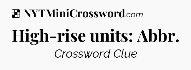 Solution: High-rise units: Abbr - NYT Crossword