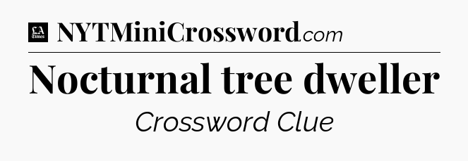 Nocturnal tree dweller - LA Times Crossword