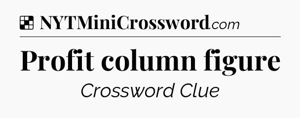 Solution: Profit column figure - NYT Crossword