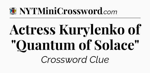 Actress Kurylenko of 