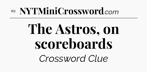 The Astros, on scoreboards - WSJ Crossword