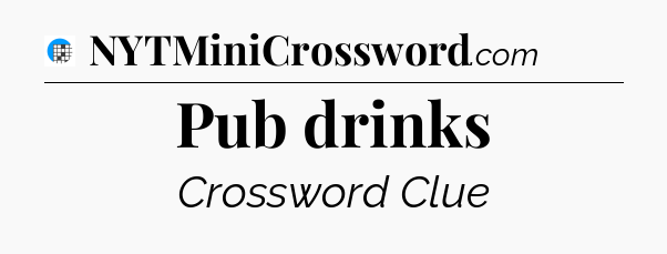 Pub drinks Crossword Clue