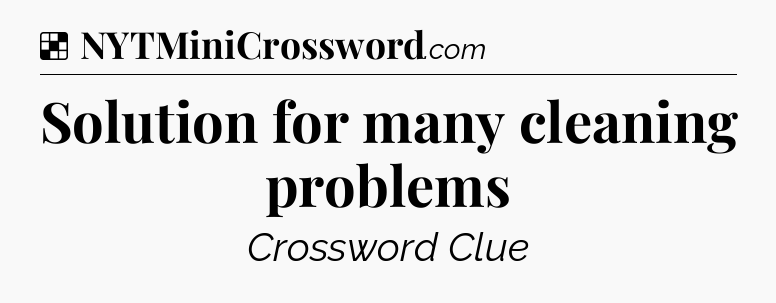 Solution: Solution for many cleaning problems - NYT Crossword