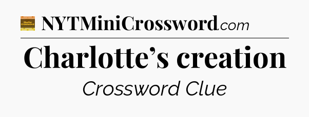 Charlotte’s creation - Eugene Sheffer Crossword