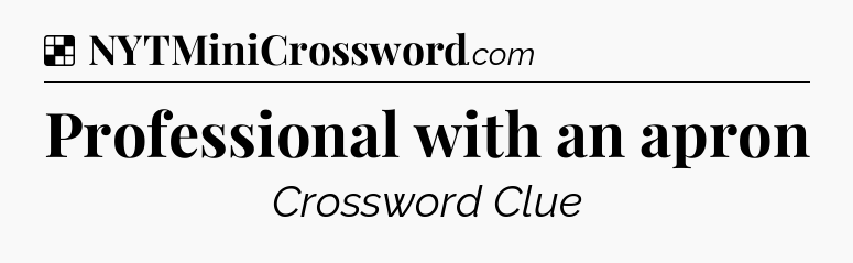 Solution: Professional with an apron - NYT Crossword