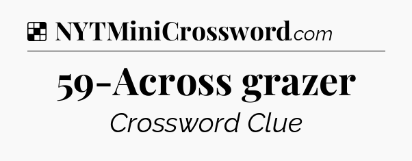 Solution: 59-Across grazer - NYT Crossword