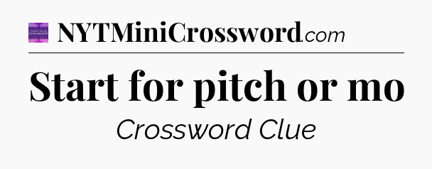 Start for pitch or mo - Thomas Joseph Crossword