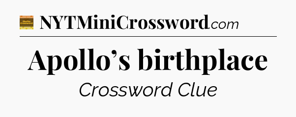 Apollo’s birthplace - Eugene Sheffer Crossword