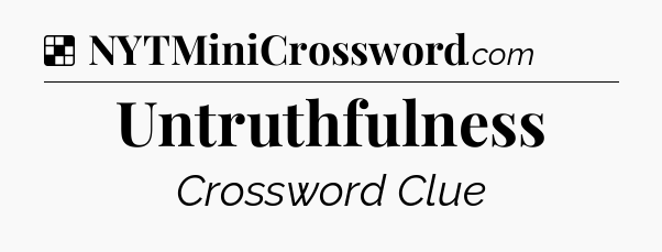Solution: Untruthfulness - NYT Crossword