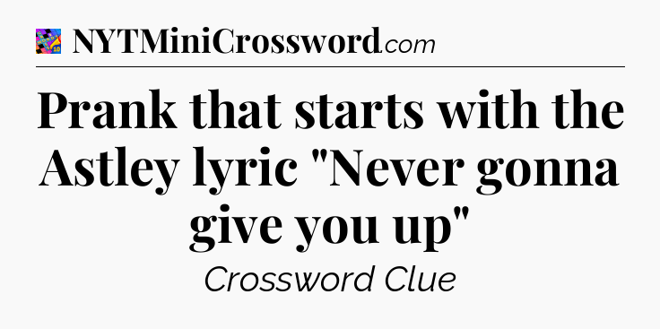 Prank that starts with the Astley lyric 