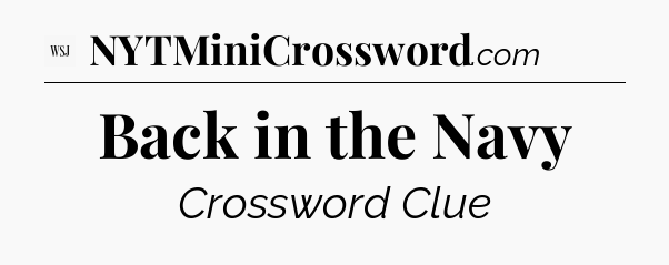 Back in the Navy - WSJ Crossword