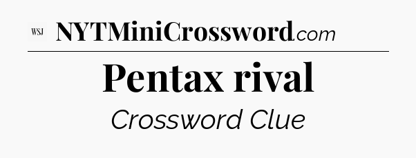 Pentax rival - WSJ Crossword