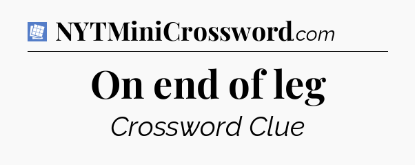 On end of leg Puzzle Page Crossword Clue