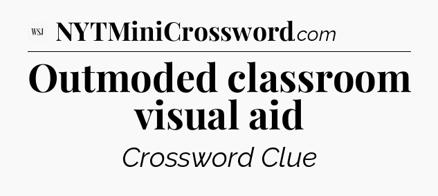 Outmoded classroom visual aid - WSJ Crossword