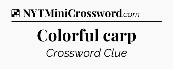 Solution: Colorful carp - NYT Crossword