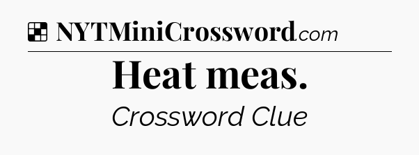 Solution: Heat meas - NYT Crossword