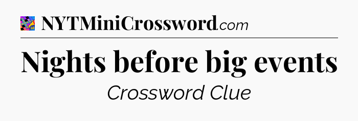 Nights before big events Crossword Clue