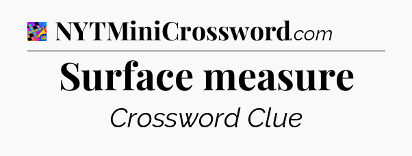 Surface measure Crossword Clue
