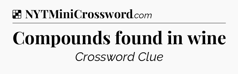 Solution: Compounds found in wine - NYT Crossword