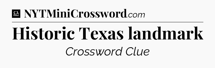 Historic Texas landmark - LA Times Crossword