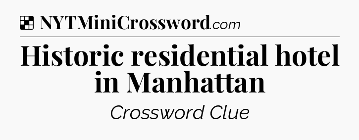 Solution: Historic residential hotel in Manhattan - NYT Crossword
