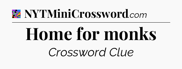 Home for monks Crossword Clue