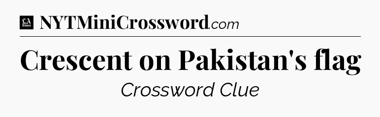 Crescent on Pakistan's flag - LA Times Crossword