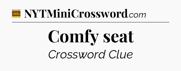 Comfy seat - Eugene Sheffer Crossword