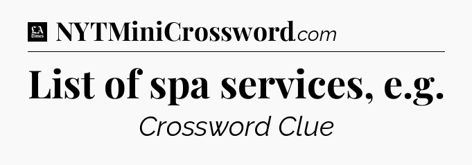List of spa services, e.g - LA Times Crossword