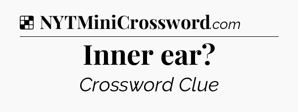 Solution: Inner ear - NYT Crossword