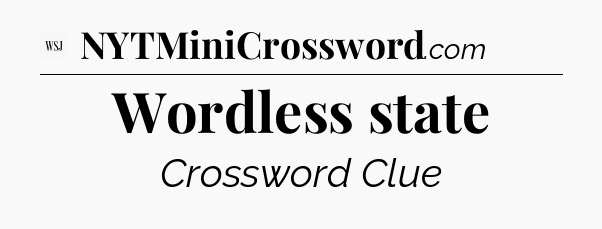 Wordless state - WSJ Crossword