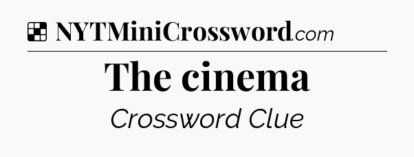 Solution: The cinema - NYT Crossword