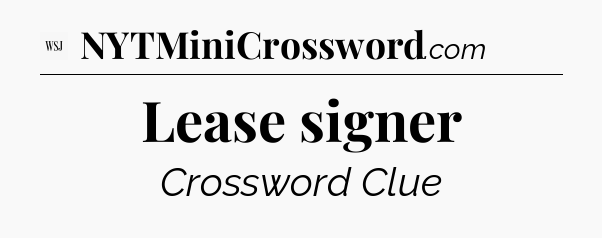 Lease signer - WSJ Crossword