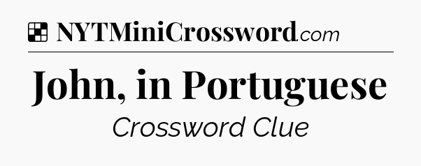 Solution: John, in Portuguese - NYT Crossword