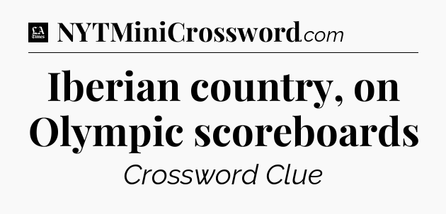 Iberian country, on Olympic scoreboards - LA Times Crossword