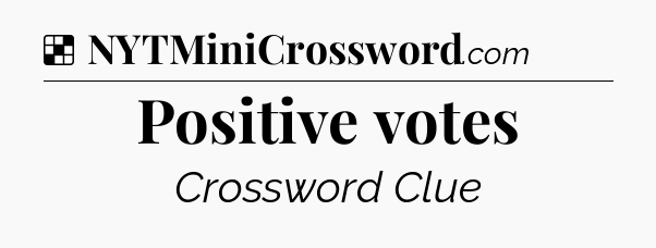 Solution: Positive votes - NYT Crossword