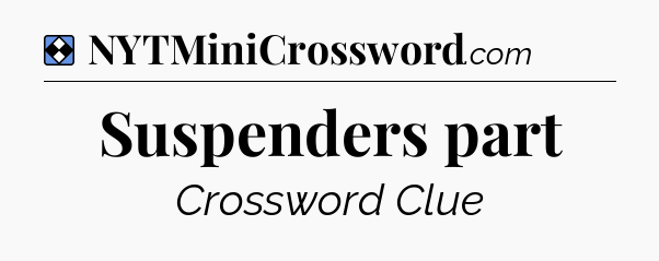 Solution: Suspenders part - NYT Mini Crossword