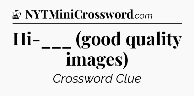 Hi-___ (good quality images) - Daily Themed Classic Crossword