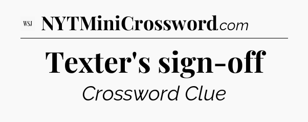 Texter's sign-off - WSJ Crossword