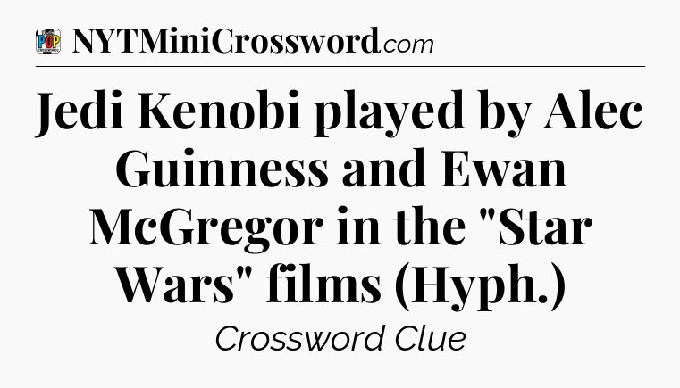 Jedi Kenobi played by Alec Guinness and Ewan McGregor in the 