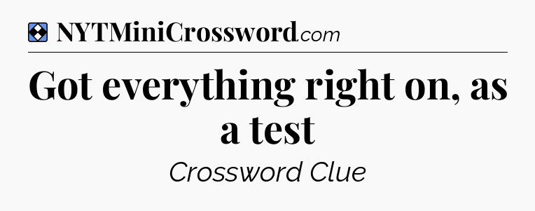 Solution: Got everything right on, as a test - NYT Mini Crossword