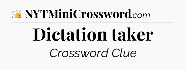 Dictation taker - 7 Little Words