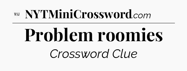 Problem roomies - WSJ Crossword