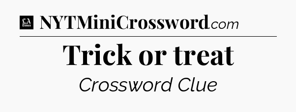 Trick or treat - LA Times Crossword
