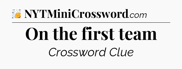 On the first team - 7 Little Words