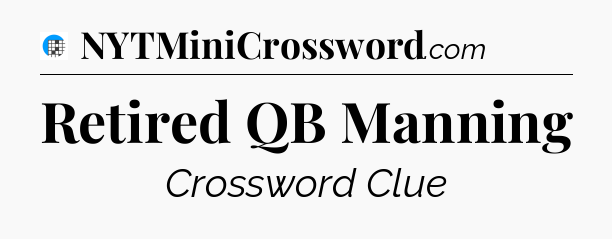 Retired QB Manning Crossword Clue