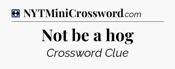 Solution: Not be a hog - NYT Mini Crossword